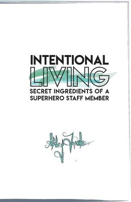 Intentional Living: Secret Ingredients of a Superhero Staff Member 1