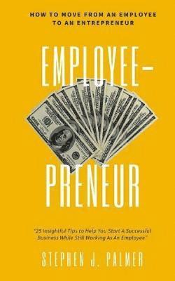 bokomslag EmployeePreneur: How To Move From An Employee To An Entrepreneur