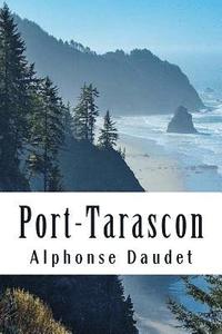 bokomslag Port-Tarascon: Dernières aventures de l'illustre Tartarin