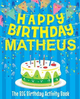 bokomslag Happy Birthday Matheus - The Big Birthday Activity Book: (Personalized Children's Activity Book)