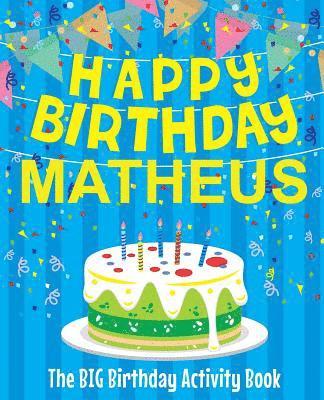 Happy Birthday Matheus - The Big Birthday Activity Book: (Personalized Children's Activity Book) 1
