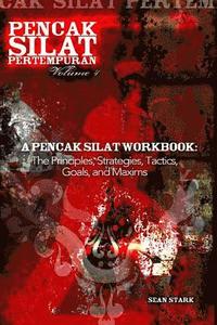 bokomslag A Pencak Silat Workbook: The Principles, Strategies, Tactics, Goals, and Maxims
