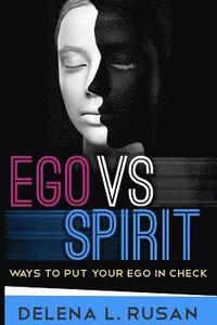 bokomslag Ego Vs Spirit: Ways To Put Your Ego In Check