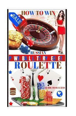 Powerball Money Secrets - How To Win Russian Roulette: Guide To Success.: PROVEN METHODS And STRATEGIES TO WINNING ROULETTE., Häftad