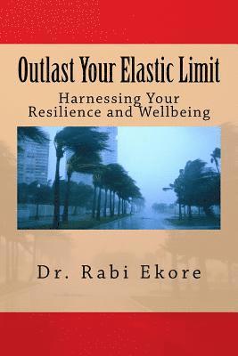 bokomslag Outlast Your Elastic Limit: Harnessing Your Resilience and Wellbeing