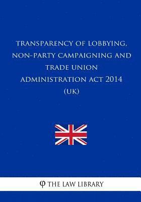 Transparency of Lobbying, Non-Party Campaigning and Trade Union Administration A 1