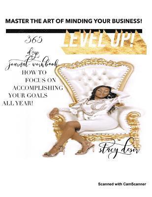 Stacy Desir - Level UP!: How to Eliminate distractions and focus! The Art of Minding Your Business!, Häftad