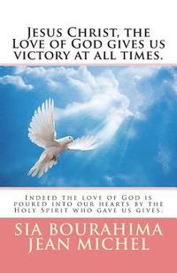bokomslag Jesus Christ, the Love of God gives us victory at all times.