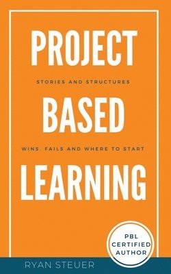 bokomslag Project Based Learning Stories and Structures: Wins, Fails, and Where to Start