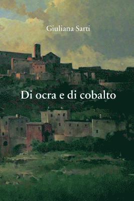 Giuliana Sarti - Di ocra e di cobalto, Häftad