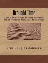 bokomslag Drought Time: Sage Advice From Secular Proverbs for the Emotionally Parched Couple