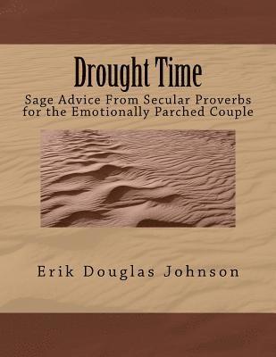 bokomslag Drought Time: Sage Advice From Secular Proverbs for the Emotionally Parched Couple