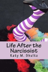bokomslag Life After the Narcissist: A collection of essays from the blog Madeline Scribes