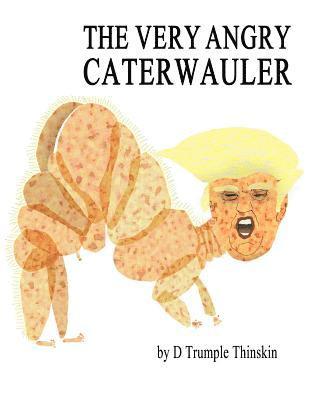 D. Trumple Thinskin - The Very Angry Caterwauler: The Second Hundred Daze, Häftad