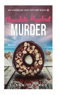 bokomslag Chocolate Hazelnut & Murder: An Oceanside Cozy Mystery - Book 27