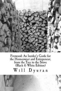 bokomslag Firewood: An Insider's Guide for the Homeowner and Entrepeneur, from the Tree to the Stove