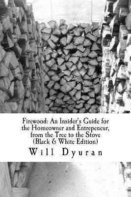 bokomslag Firewood: An Insider's Guide for the Homeowner and Entrepeneur, from the Tree to the Stove