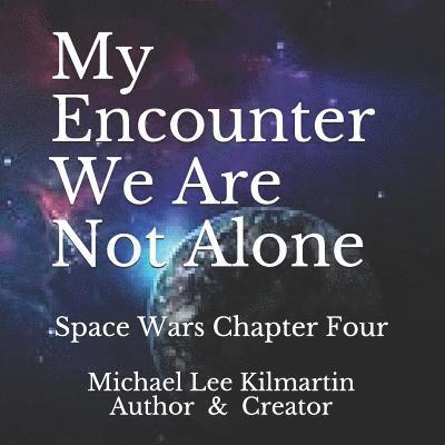 Michael Lee Kilmartin - My Encounter We Are Not Alone, Häftad