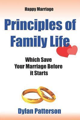 bokomslag Happy Marriage Principles of Family Life Which Save Your Marriage Before It Starts: (how to Improve Your Marriage and Avoid an Emotionally Destructive