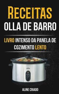 bokomslag Receitas: Olla De Barro (Livro Intenso da Panela de Cozimento Lento)