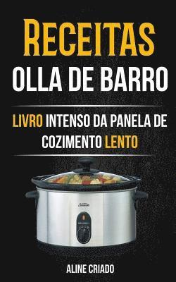 Receitas: Olla De Barro (Livro Intenso da Panela de Cozimento Lento) 1