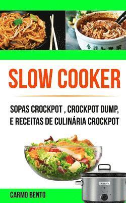 Slow Cooker: Sopas Crockpot, Crockpot Dump, e Receitas de Culinária Crockpot 1