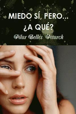 Pilar Belles Pitarch, Pilar Belles Piltarch - Miedo sí, pero... ¿a qué?: Estudio literario - poético sobre las supersticiones y el miedo, Häftad
