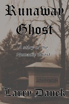 The Runaway Ghost: A Nomadic Ghost Story 1