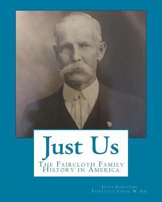 Just Us: The Faircloth Family History in America 1
