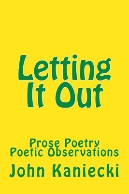 bokomslag Letting It Out: Prose Poetry Poetic Observations