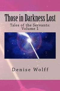 bokomslag Those in Darkness Lost: Tales of the Servants: Volume 1