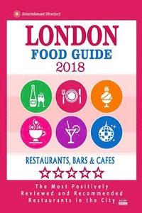 bokomslag London Food Guide 2019: Guide to Eating in London City, Most Recommended Restaurants, Bars and Cafes for Tourists - Food Guide 2018