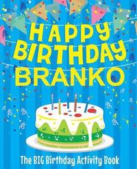 bokomslag Happy Birthday Branko - The Big Birthday Activity Book: (Personalized Children's Activity Book)