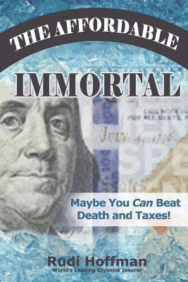 bokomslag The Affordable Immortal: Maybe You Can Beat Death and Taxes