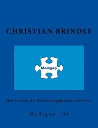 bokomslag Medigap 101. How to Know if a Medicare Supplement is Worth it.