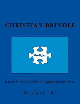 bokomslag Medigap 101. How to Know if a Medicare Supplement is Worth it.