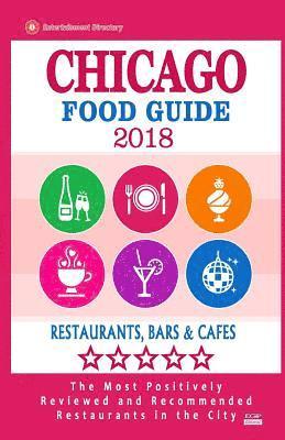 bokomslag Chicago Food Guide 2019: Guide to Eating in Chicago City, Most Recommended Restaurants, Bars and Cafes for Tourists - Food Guide 2018