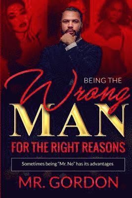 Being The Wrong Man For The Right Reasons: Sometimes being Mr.No has its advantages 1