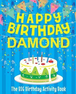 bokomslag Happy Birthday Damond - The Big Birthday Activity Book: (Personalized Children's Activity Book)