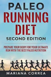 bokomslag PALEO RUNNING DIET SECOND EDiTION: PREPARE YOUR BODY FOR YOUR ULTIMATE RUN WiTH THE BEST PALEO NUTRITION
