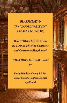 BLASPHEMY & The 'Unforgivable Sin' Are All Around Us: What TOOLS Are We Given by God by Which to Confront & Overcome Blasphemy? 1