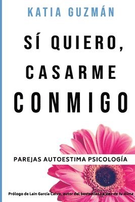 bokomslag Sí quiero, casarme conmigo: El paso necesario para conseguir tu propia felicidad