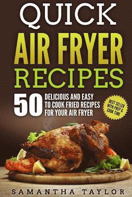 bokomslag Quick Air Fryer Recipes: 50 Delicious & Easy to Cook Fried Recipes for your Air Fryer