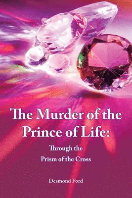 The Murder of the Prince of Life: through the prism of the cross
