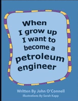 bokomslag When I Grow Up I Want To Become A Petroleum Engineer: When I Grow Up #1