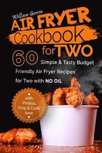bokomslag Air Fryer Cookbook For Two: 60 Simple & Tasty Budget Friendly Recipes for Two with No Oil