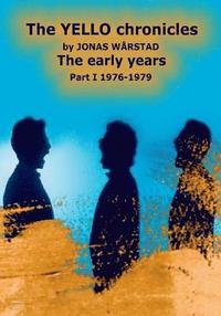 bokomslag The YELLO chronicles by JONAS WARSTAD The early years Part I 1976 - 1979: The early years