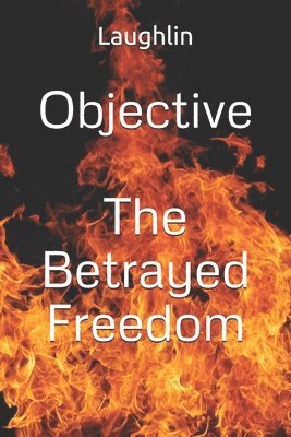 bokomslag Objective: The Betrayed Freedom
