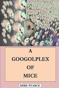 bokomslag A Googolplex of Mice