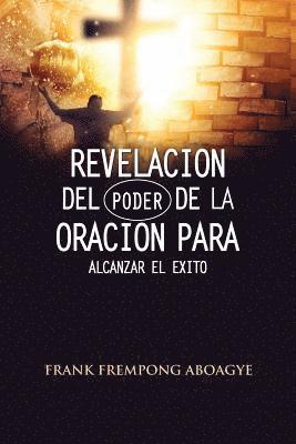 Frank Frempong Aboagye - Revelación del poder de la oración para alcanzar el éxito, Häftad